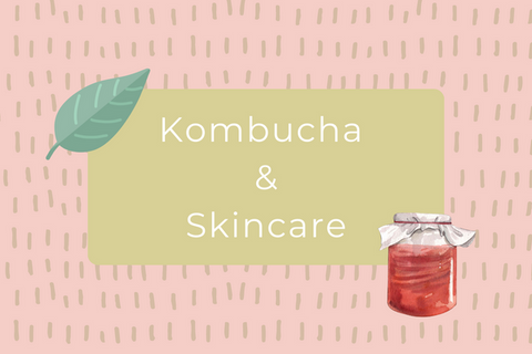 Kombucha as Skincare